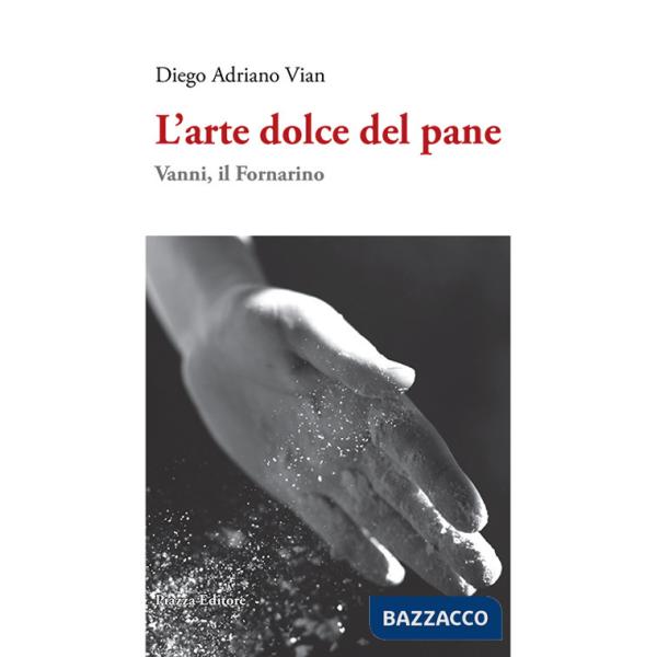 Arte dolce del pane. Vanni, il Fornarino (L')
