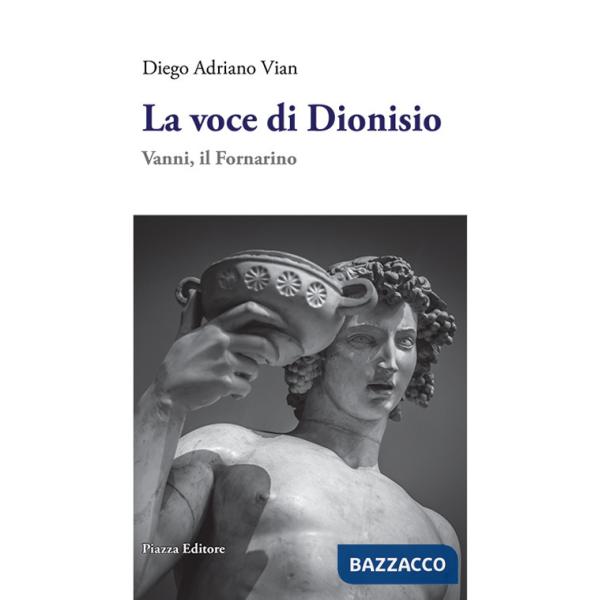 Voce di Dioniso. Vanni, il Fornarino (La)
