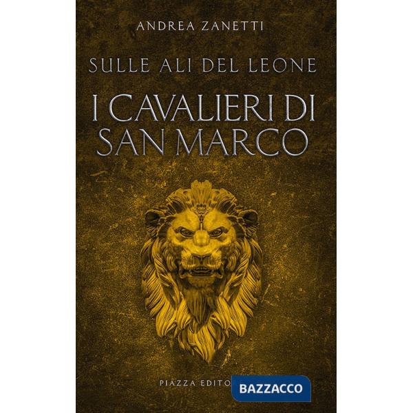 Cavalieri di San Marco. Sulle ali del leone (I)