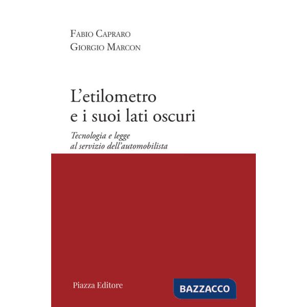 Etilometro e i suoi lati oscuri. Tecnologia e legge al servizio dell'automobilista (L')