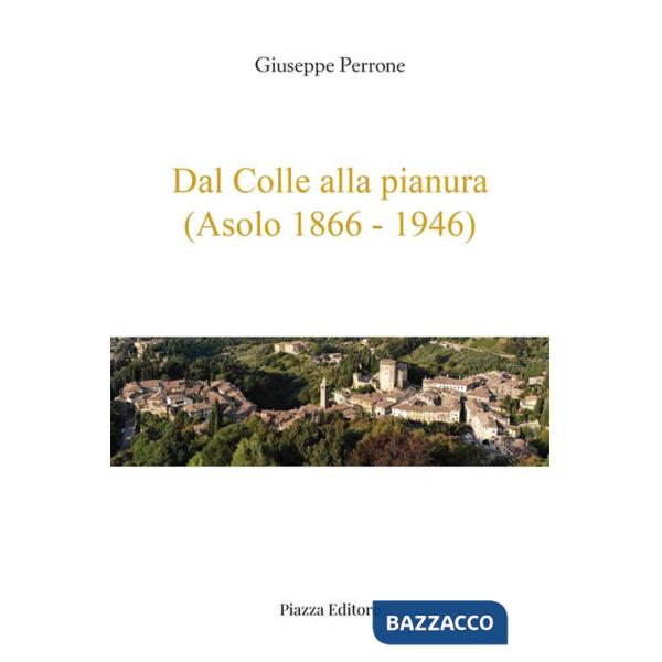 Dal colle alla pianura (Asolo 1866-1946)