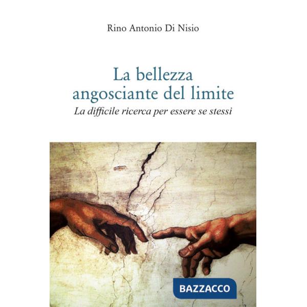 Bellezza angosciante del limite. La difficile ricerca per essere se stessi (La)