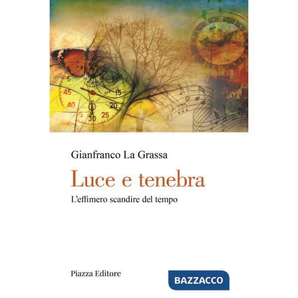 Luce e tenebra. L'effimero scandire del tempo