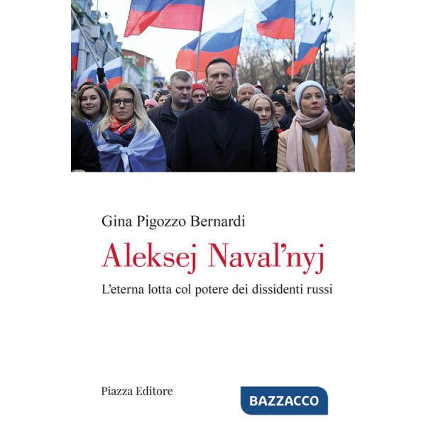 Aleksej Navalnyj. L'eterna lotta col potere dei dissidenti russi