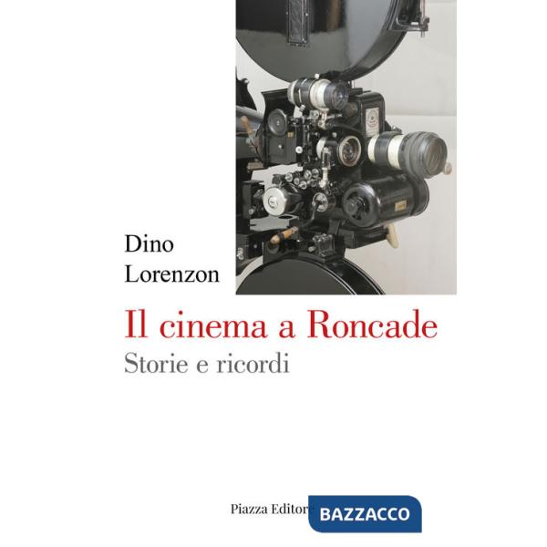 Cinema a Roncade. Storie e ricordi (Il)