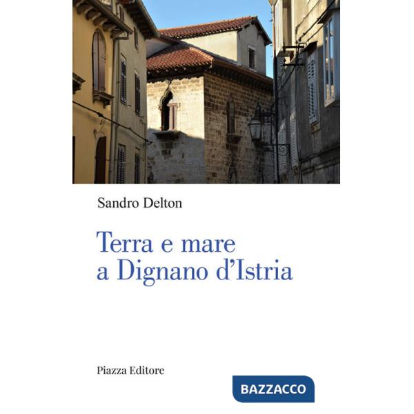Terra e mare a Dignano d'Istria