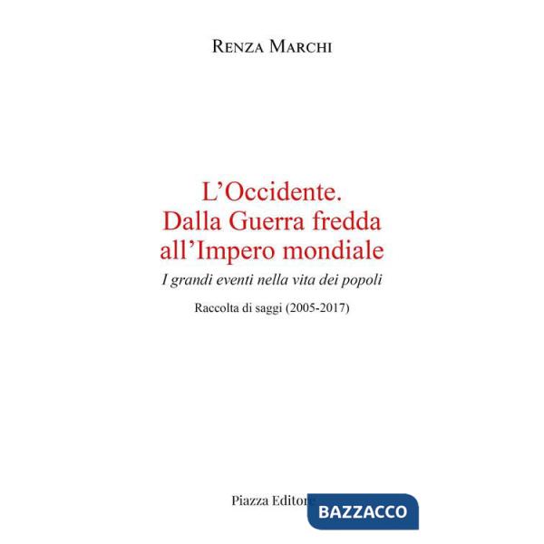 Occidente. Dalla Guerra fredda all'Impero mondiale. I grandi eventi nella vita dei popoli (L')