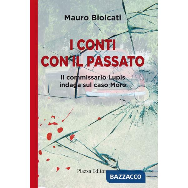 Conti con il passato. Il commissario Lupis indaga sul caso Moro (I)