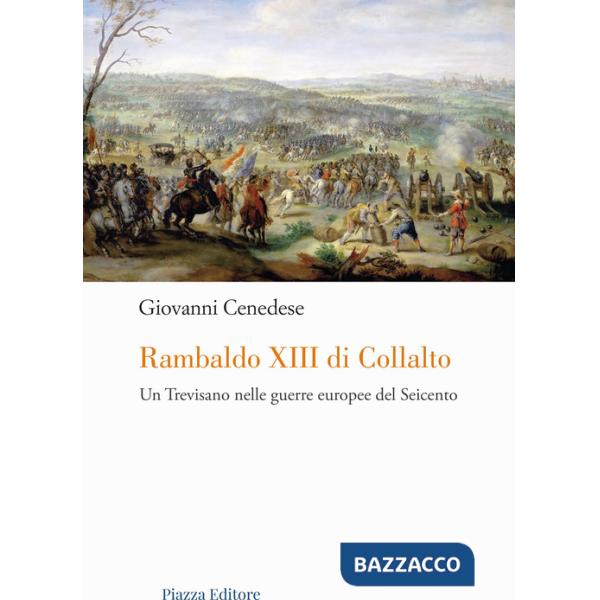 Rambaldo XIII di Collalto. Un Trevisano nelle guerre europee del Seicento