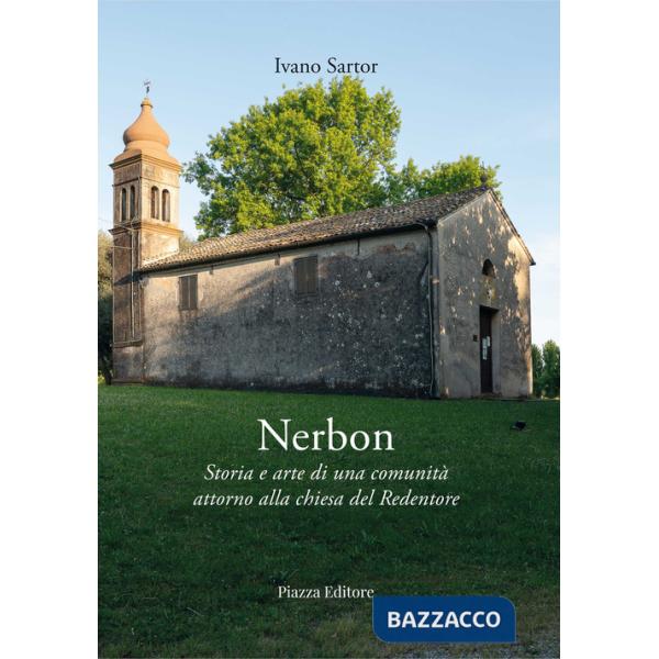 Nerbon. Storia e arte di una comunità attorno alla chiesa del Redentore