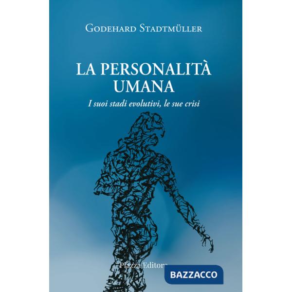 Personalità umana. I suoi stadi evolutivi, le sue crisi (La)