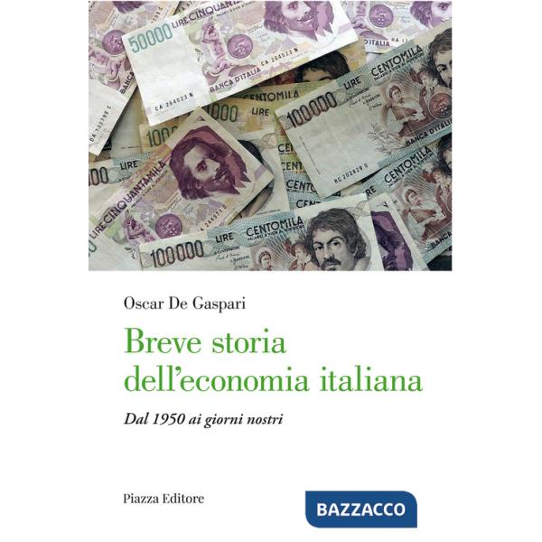Breve storia dell'economia italiana. Dal 1950 ai giorni nostri