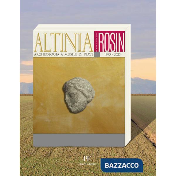 Altinia. Archeologia a Musile di Piave 1975-2025