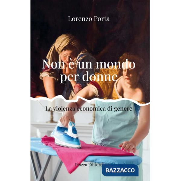 Non è un mondo per donne. La violenza economica di genere