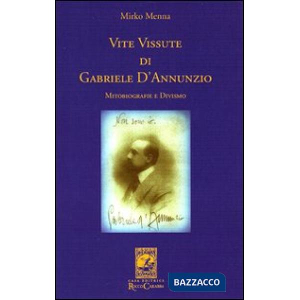 Vite vissute di Gabriele D'Annunzio. Mitobiografie e divismo