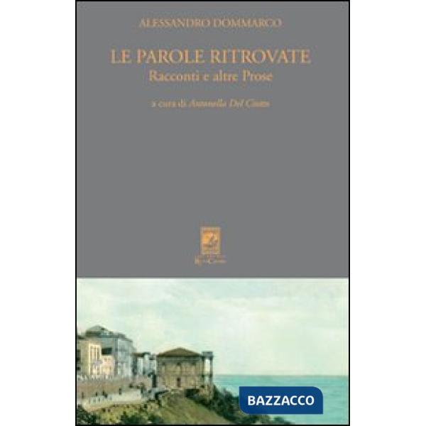 Parole ritrovate. Racconti e altre prose (Le)