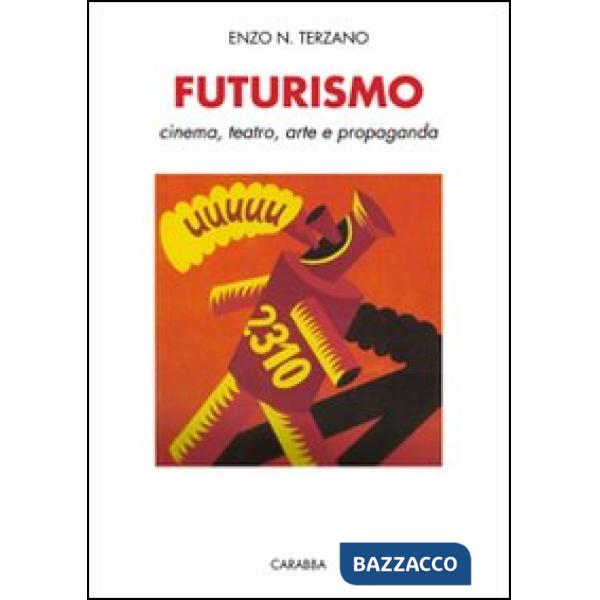 Futurismo. Cinema, teatro, arte e propaganda