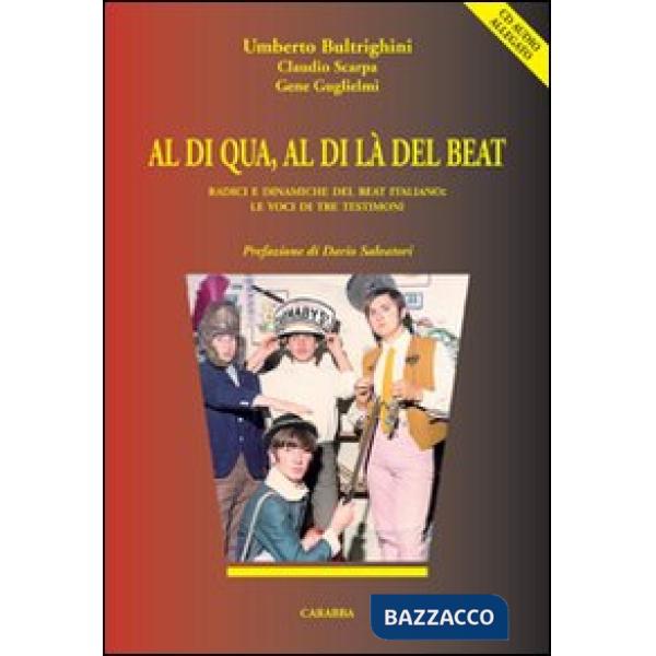 Al di qua, al di là del beat. Radici e dinamiche del beat italiano. Le voci di tre testimoni. Con CD Audio