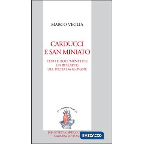 Carducci e San Miniato. Testi e documenti per un ritratto del poeta da giovane