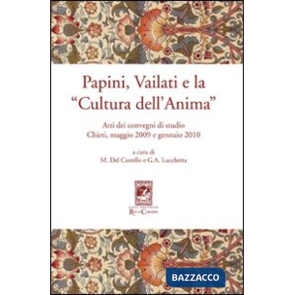 Papini, Vailati e la «Cultura dell'anima». Atti dei Convegni di studio (Chieti, maggio 2009 e gennaio 2010)