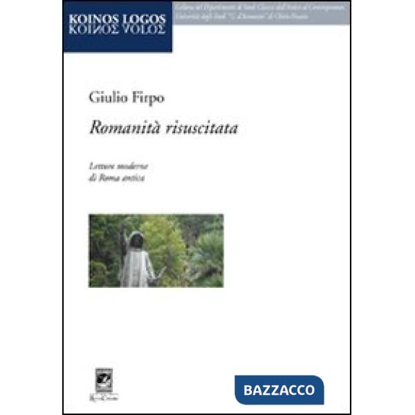 Romanità risuscitata. Letture moderne di Roma antica