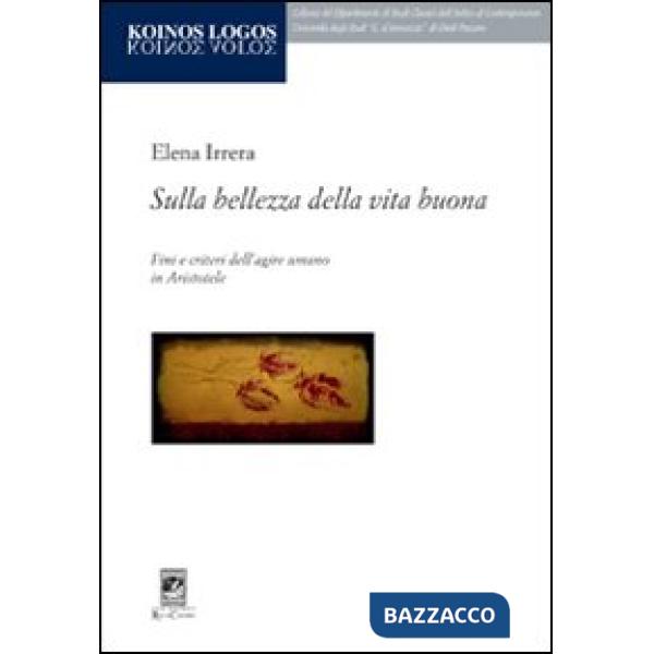 Sulla bellezza della vita buona. Fini e criteri dell'agire umano in Aristotele