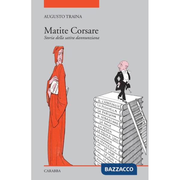 Matite corsare. Storia della satira dannunziana