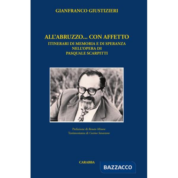All'Abruzzo... con affetto. Itinerari di memoria e di speranza nell'opera di Pasquale Scarpitti
