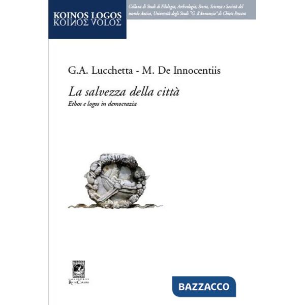 Salvezza della città. Ethos e logos in democrazia (La)