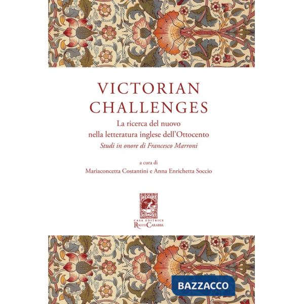 Victorian Challenges. La ricerca del nuovo nella letteratura inglese dell'Ottocento. Studi in onore di Francesco Marroni