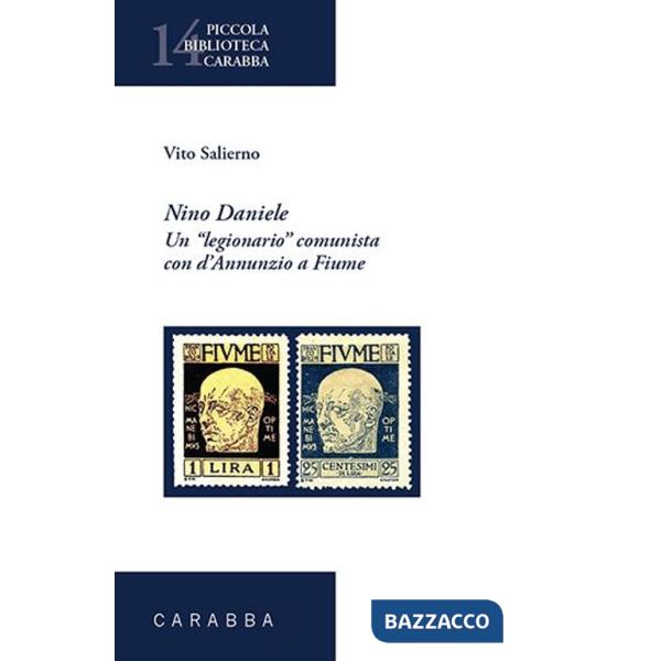 Nino Daniele. Un legionario comunista con D'Annunzio a Fiume