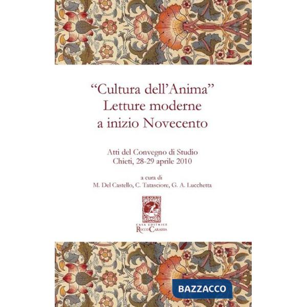 «Cultura dell'anima». Letture moderne a inizio Novecento. Atti del Convegno (Chieti, 28-29 aprile 2010)