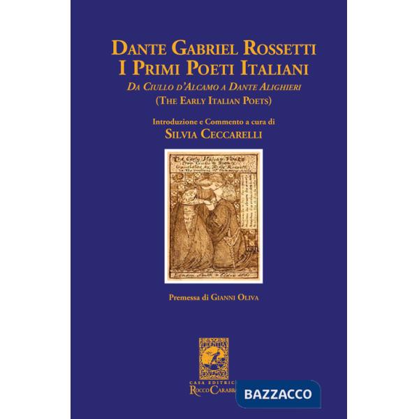 Dante Gabriel Rossetti. I primi poeti italiani (The early italian poets). Da Ciullo D'Alcamo a Dante Alighieri
