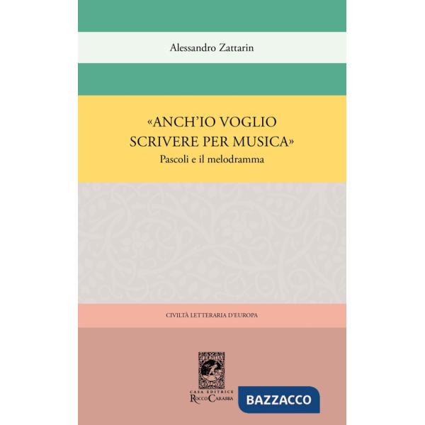 «Anch'io voglio scrivere per musica». Pascoli e il melodramma