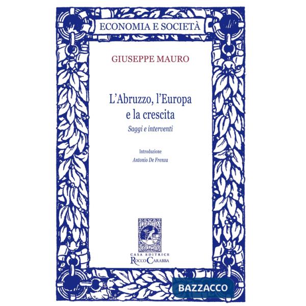 Abruzzo, l'Europa e la crescita. Saggi e interventi (L')