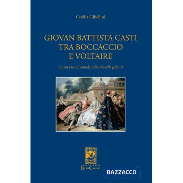 Giovan Battista Casti fra Boccaccio e Voltaire