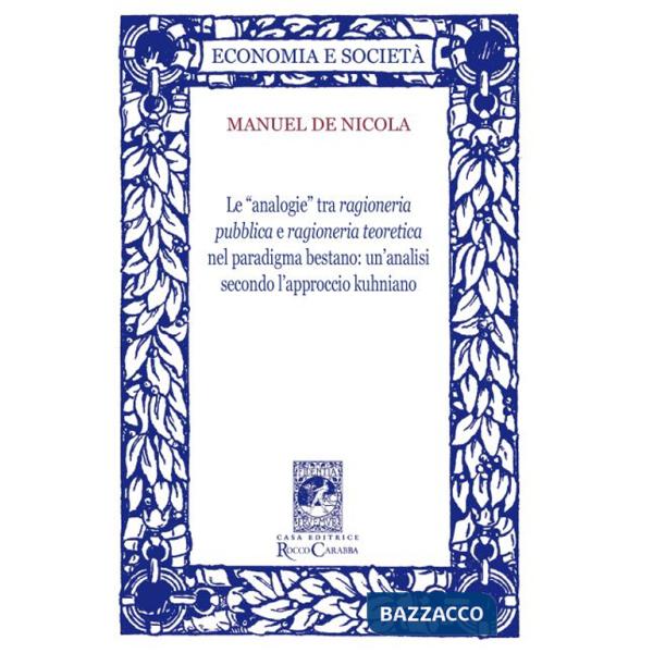 «analogie» tra ragioneria pubblica e ragioneria teoretica nel paradigma bestano. Un'analisi secondo l'approccio kuhniano (Le)
