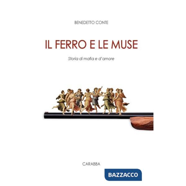 Ferro e le muse. Storia di mafia e d'amore (Il)