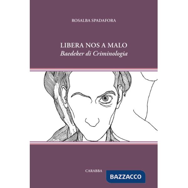 Libera nos a malo. Baedeker di Criminologia