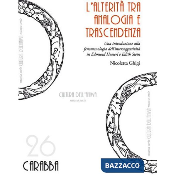 Alterità tra analogia e trascendenza. Una introduzione alla fenomenologia dell'intersoggettività in Edmund Husserl e Edith Stein