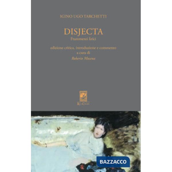 Disjecta. Frammenti lirici. Ediz. critica