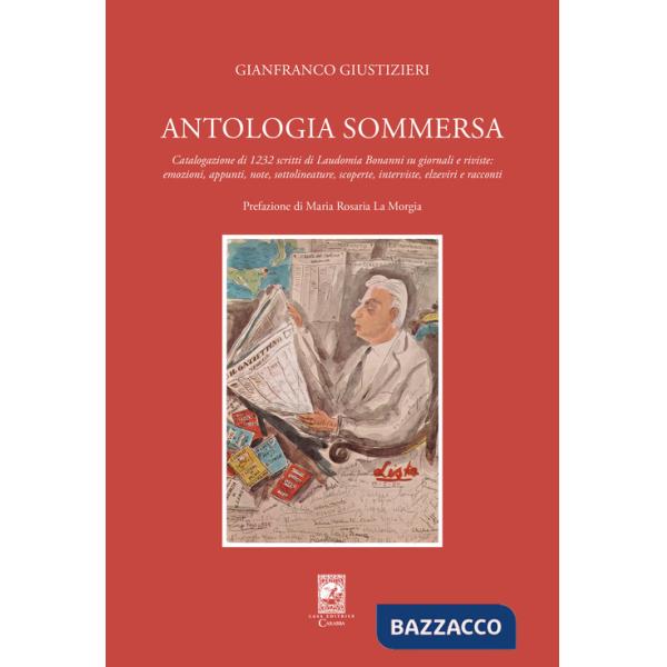 Antologia sommersa. Catalogazione di 1232 scritti di Laudomia Bonanni su giornali e riviste: emozioni, appunti, note, sottolinea