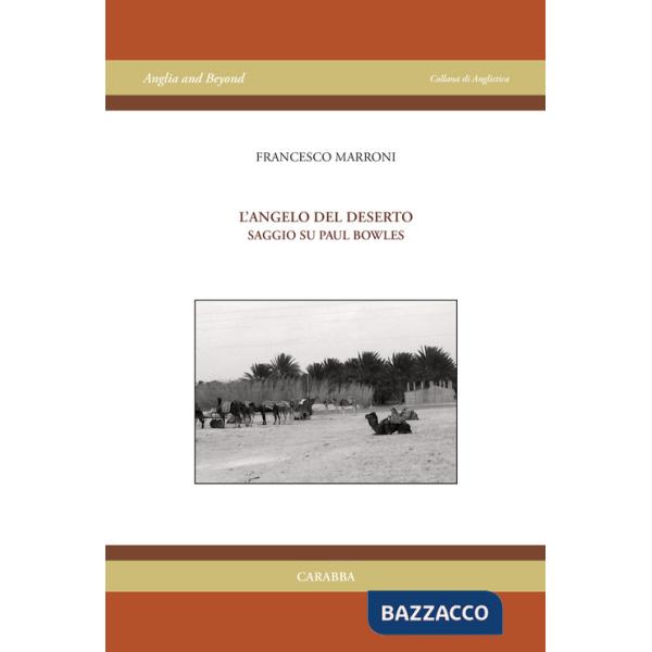 Angelo del deserto. Saggio su Paul Bowles (L')