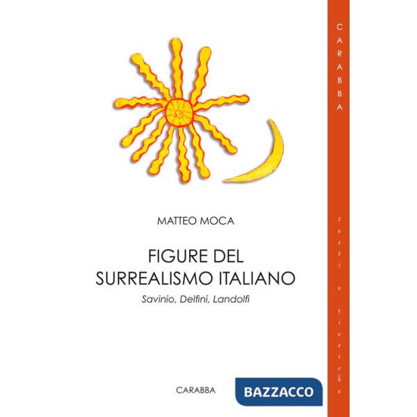 Figure del surrealismo italiano. Savinio, Delfini, Landolfi