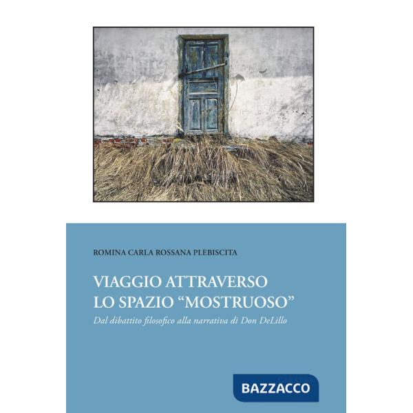 Viaggio attraverso lo spazio «mostruoso». Dal dibattito filosofico alla narrativa di Don DeLillo