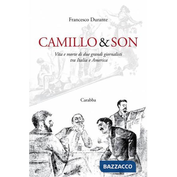 Camillo & son. Vita e morte di due grandi giornalisti tra Italia e America