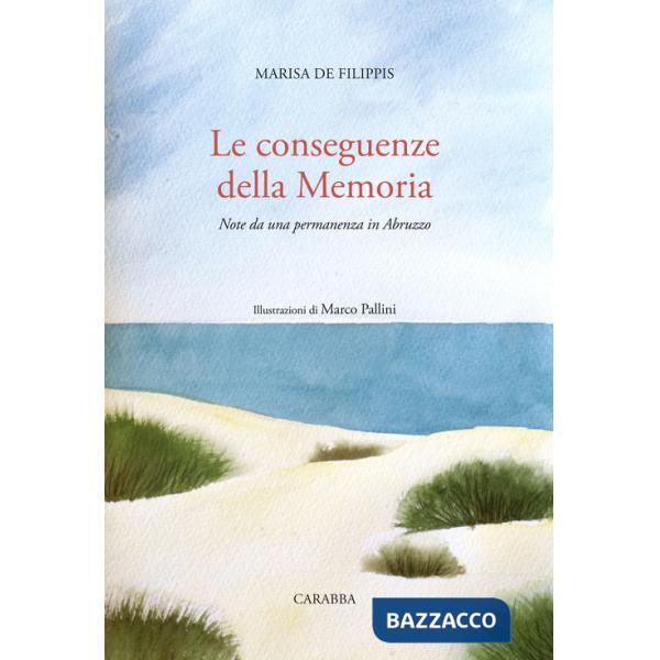 Conseguenze della memoria. Note da una permanenza in Abruzzo (Le)