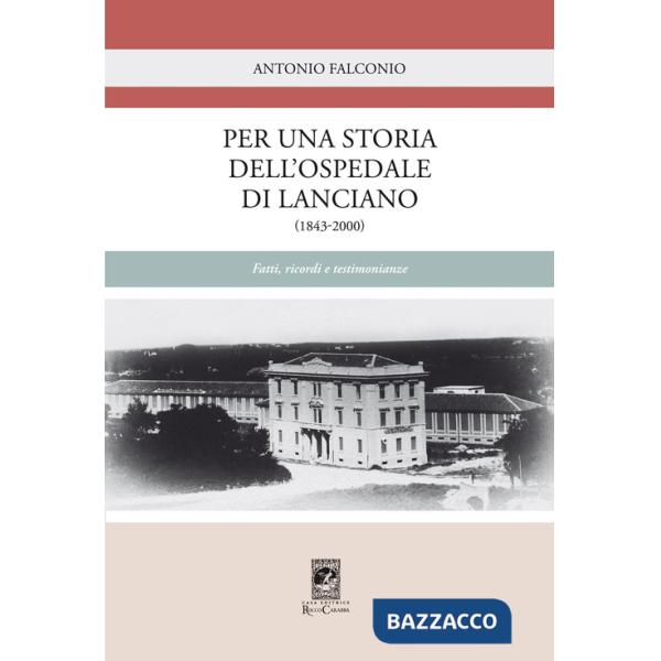 Per una storia dell'Ospedale di Lanciano (1843-2000). Fatti, ricordi e testimonianze