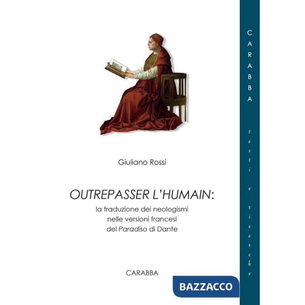 Outrepasser l'humain. La traduzione dei neologismi nelle versioni francesi del Paradiso di Dante