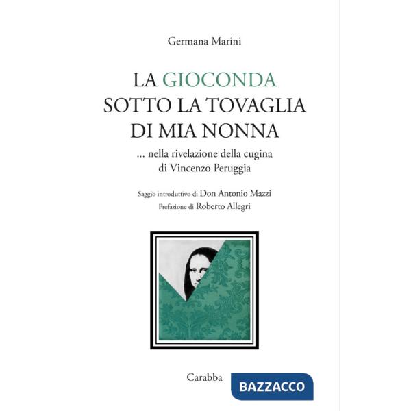 Gioconda sotto la tovaglia di mia nonna... Nella rivelazione della cugina di Vincenzo Peruggia (La)